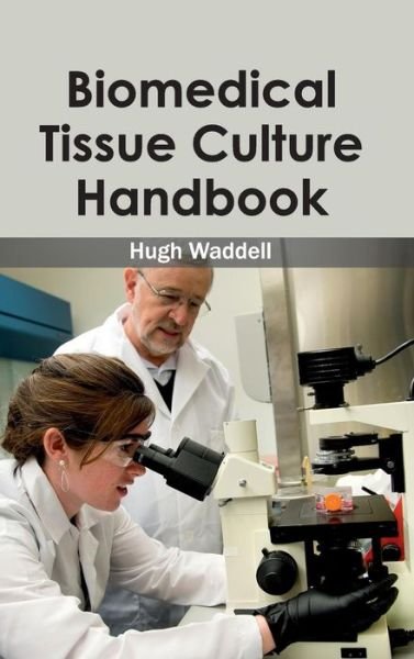 Cover for Hugh Waddell · Biomedical Tissue Culture Handbook (Innbunden bok) (2015)