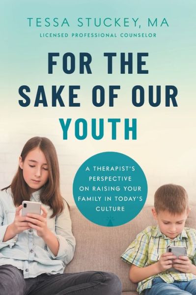 Cover for M a Lpc Stuckey · For the Sake of Our Youth: A Therapist's Perspective on Raising Your Family in Today's Culture (Taschenbuch) (2020)