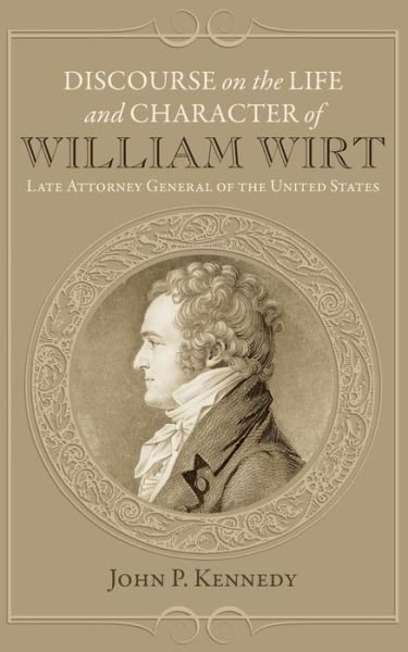 Cover for John P Kennedy · Discourse on the Life and Character of William Wirt (Paperback Bog) (2015)