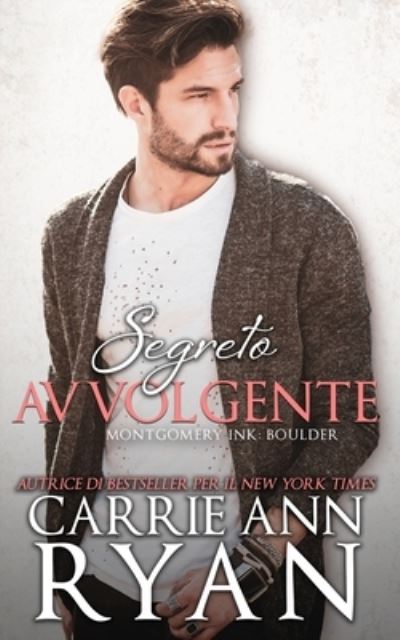 Segreto Av Volgente - Carrie Ann Ryan - Books - Ryan, Carrie Ann - 9781636952871 - October 24, 2022