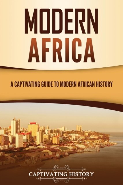Cover for Captivating History · Modern Africa: A Captivating Guide to Modern African History - African History (Pocketbok) (2022)