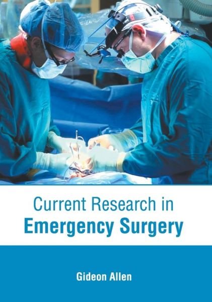 Cover for Gideon Allen · Current Research in Emergency Surgery (Innbunden bok) (2022)
