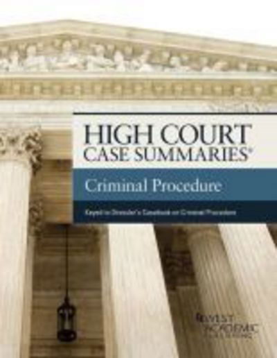 High Court Case Summaries on Criminal Procedure (Keyed to Dressler and Thomas) - High Court Case Summaries - Publisher's Editorial Staff - Książki - West Academic Publishing - 9781640205871 - 30 marca 2018