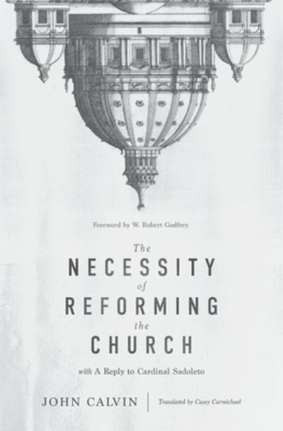 Cover for John Calvin · Necessity of Reforming the Church, The (Gebundenes Buch) (2020)