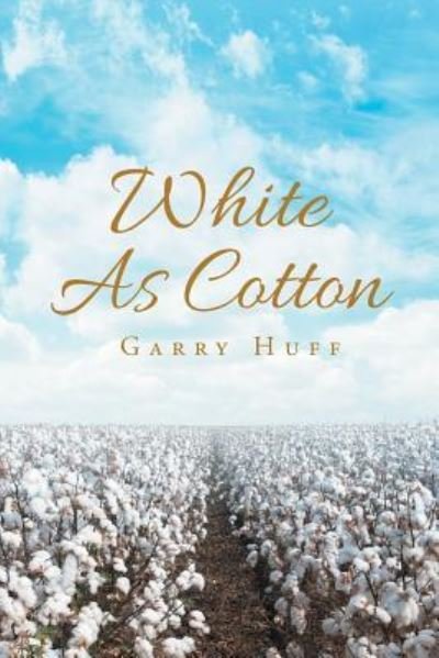 Cover for Garry Huff · White as Cotton (Taschenbuch) (2019)