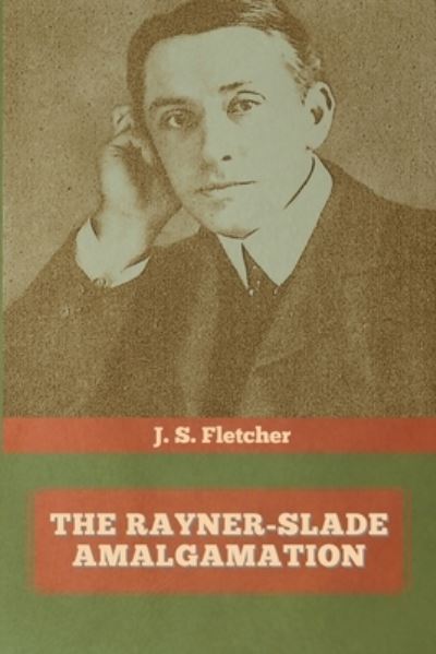 Cover for J S Fletcher · The Rayner-Slade Amalgamation (Paperback Book) (2020)