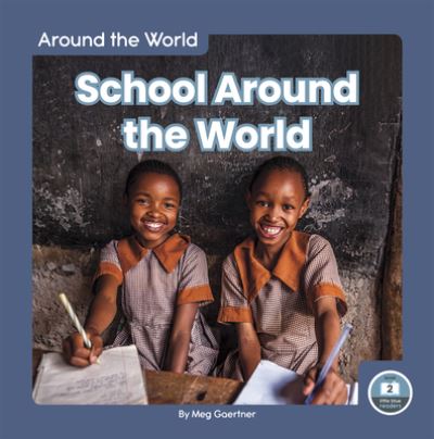 Cover for Meg Gaertner · School Around the World - Around the World (Hardcover Book) (2020)