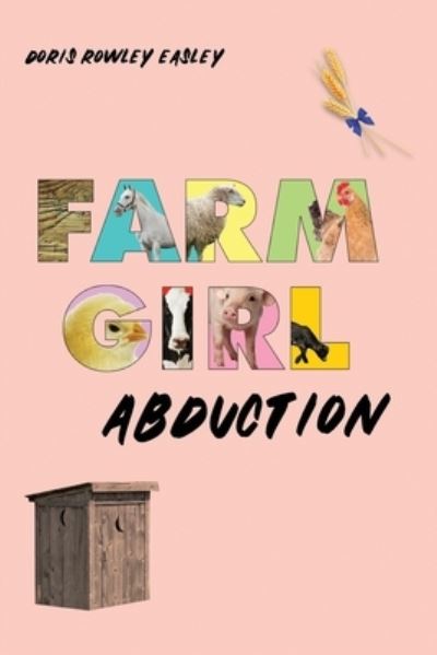 Cover for Doris Rowley Easley · Farm Girl Abduction (Paperback Book) (2020)