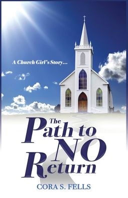 Cover for Cora S Fells · A Church Girl's Story...The Path to No Return (Paperback Book) (2020)