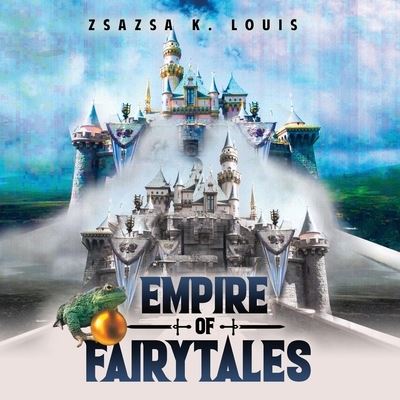 Cover for Zsazsa K Louis · Empire of Fairy Tales (Paperback Book) (2020)