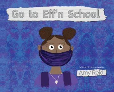 Cover for Amy Reid · Go to Eff'n School (Hardcover Book) (2021)