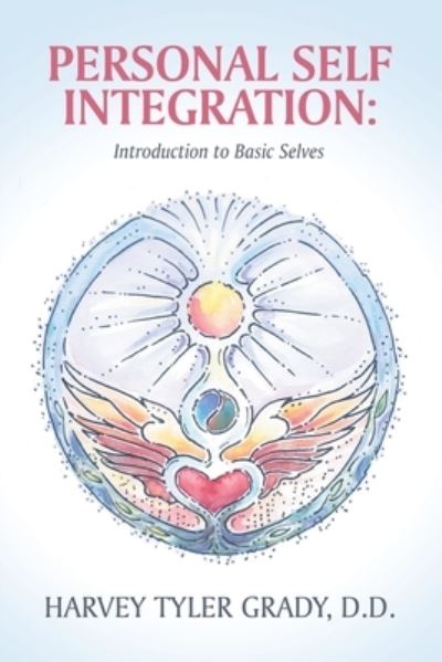 Personal Self Integration : - Harvey Tyler Grady D.D. - Books - iUniverse, Incorporated - 9781663244871 - November 11, 2022