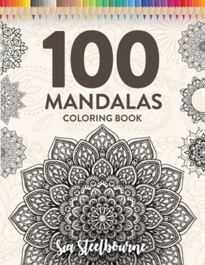 Cover for Sia Steelbourne · 100 Mandalas (Taschenbuch) (2021)