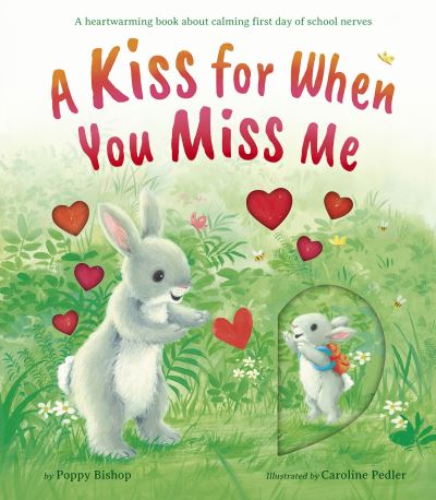 Cover for Poppy Bishop · A Kiss for When You Miss Me: A heartwarming book about calming first day of school nerves (Hardcover Book) (2023)