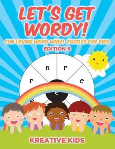 Cover for Kreative Kids · Let's Get Wordy! Fun Loving Word Wheel Puzzles for Kids Edition 6 (Paperback Book) (2016)