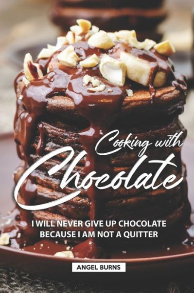 Cooking with Chocolate - Angel Burns - Książki - Independently Published - 9781690057871 - 2 września 2019