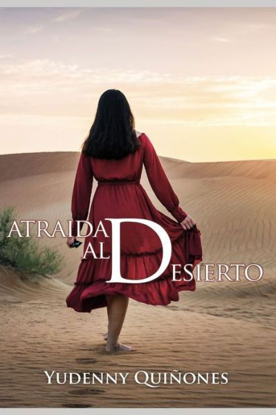 Atraida Al Desierto - Yudenny Quinones - Books - Independently Published - 9781694835871 - September 22, 2019