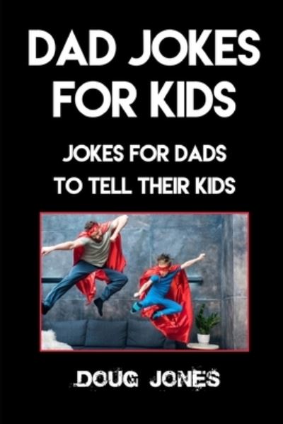 Dad Jokes for Kids - Doug Jones - Books - Independently Published - 9781698543871 - October 8, 2019