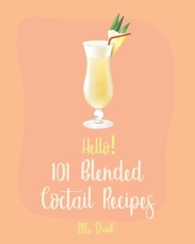 Cover for MS Drink · Hello! 101 Blended Cocktail Recipes (Paperback Book) (2019)