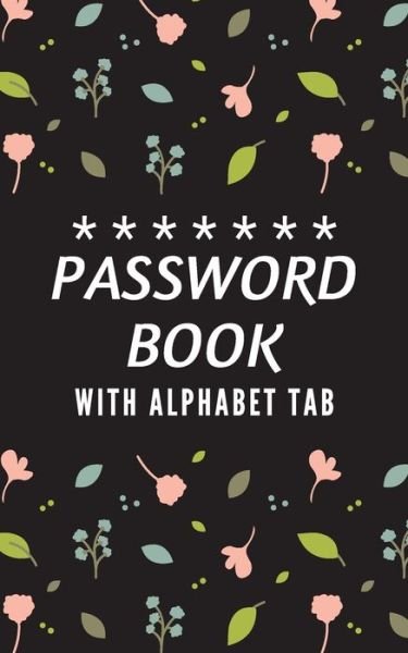 Cover for Iam W · Password Book with Tabs Keeper And Organizer You All Password Notebook (Paperback Book) (2019)