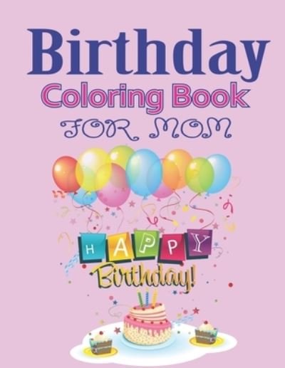 Cover for Mahleen Birthday Gift Press · Birthday Coloring Book for MOM (Paperback Bog) (2019)