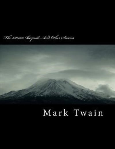 The $30,000 Bequest, and Other Stories - Mark Twain - Livros - Createspace Independent Publishing Platf - 9781717129871 - 17 de abril de 2018