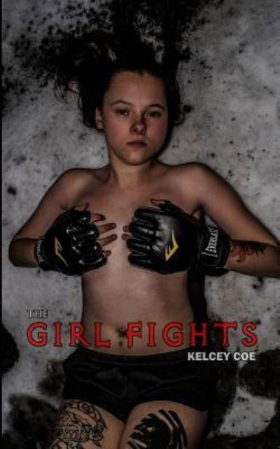 Cover for Kelcey Coe · The Girl Fights (Pocketbok) (2018)