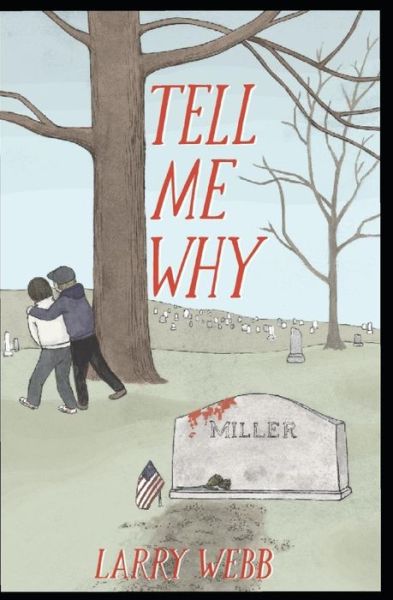 Tell Me Why - Larry Webb - Kirjat - Independently Published - 9781731046871 - torstai 8. marraskuuta 2018