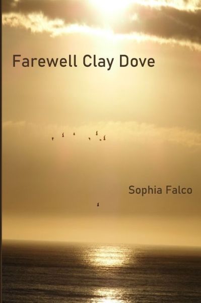 Cover for Sophia Falco · Farewell Clay Dove (Paperback Book) (2021)