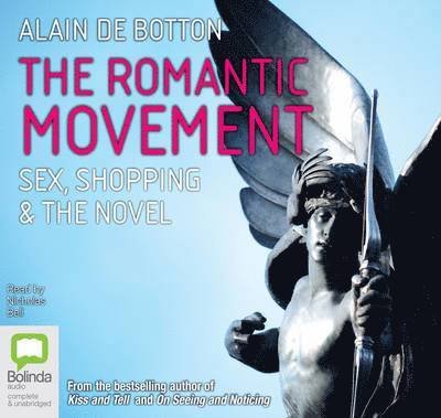 Cover for Alain De Botton · The Romantic Movement: Sex, Shoppping, and the Novel (Lydbog (CD)) [Unabridged edition] (2013)
