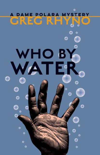 Cover for Greg Rhyno · Who by Water - Dame Polara Mysteries (Paperback Book) (2025)