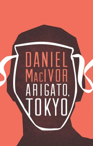 Cover for Daniel Macivor · Arigato, Tokyo (Paperback Book) (2014)