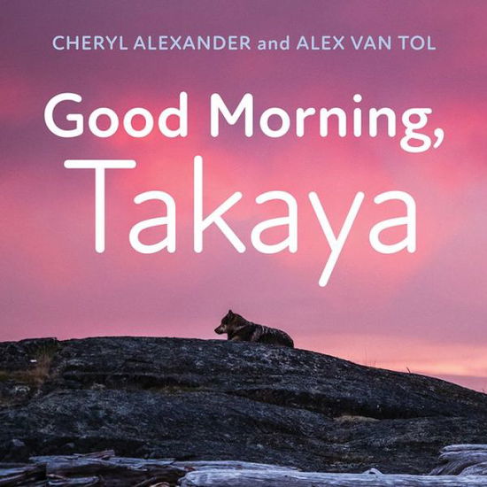 Cover for Cheryl Alexander · Good Morning, Takaya (Kartonbuch) (2021)