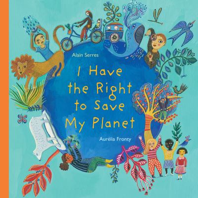 Cover for Alain Serres · I Have the Right to Save My Planet (Hardcover Book) (2021)