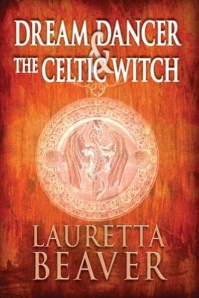 Cover for Lauretta Beaver · Dream Dancer and the Celtic Witch (Pocketbok) (2022)