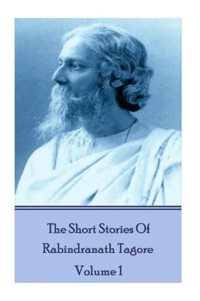 Cover for Rabindranath Tagore · The Short Stories Of Rabindranath Tagore - Vol 1 (Taschenbuch) (2018)