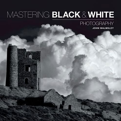 Mastering Black & White Photography - J Walmsley - Books - GMC Publications - 9781781450871 - October 7, 2015