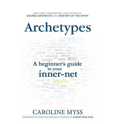 Archetypes: A Beginner's Guide to Your Inner-net - Caroline Myss - Books - Hay House UK Ltd - 9781781801871 - December 3, 2013