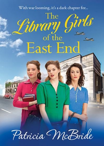 Cover for Patricia McBride · The Library Girls of the East End: The first in a BRAND NEW heartfelt wartime saga series from Patricia McBride - Library Girls (Taschenbuch) [Large type / large print edition] (2023)