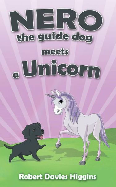 Cover for Robert Davies Higgins · Nero the Guide Dog Meets a Unicorn (Standard) (Paperback Book) (2015)