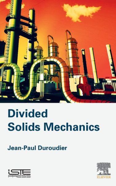 Cover for Duroudier, Jean-Paul (Engineer, Ecole Centrale de Paris, France) · Divided Solids Mechanics (Hardcover Book) (2016)