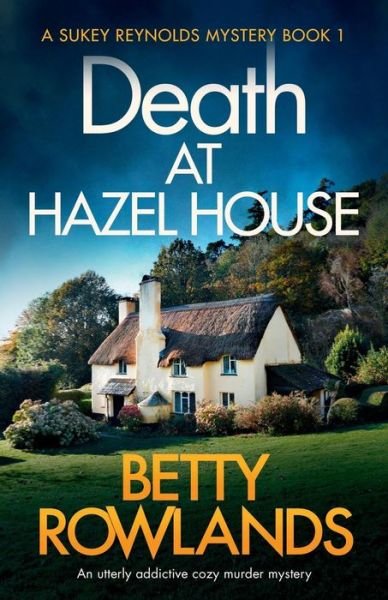 Cover for Betty Rowlands · Death at Hazel House: An utterly addictive cozy murder mystery - Sukey Reynolds Mystery (Pocketbok) (2019)
