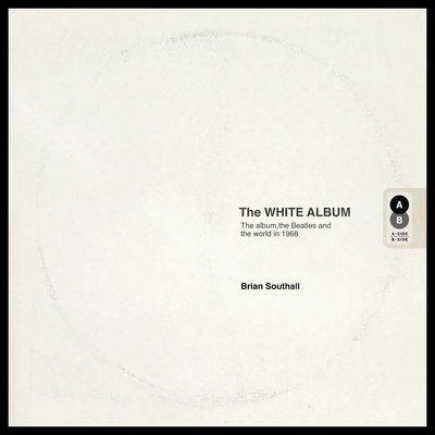 The White Album: Revolution. Politics & Recording - The Beatles And The World In 1968 - The Beatles - Livros - WELBECK PUBLISHING - 9781787391871 - 4 de outubro de 2018
