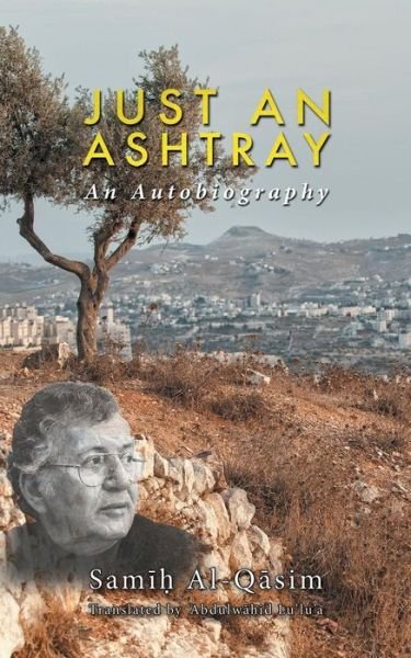 Just An Ashtray - Samih Al-Qasim - Bøger - Austin Macauley Publishers - 9781788237871 - 31. august 2018