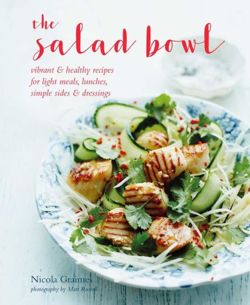 Cover for Nicola Graimes · The Salad Bowl: Vibrant, Healthy Recipes for Light Meals, Lunches, Simple Sides &amp; Dressings (Hardcover Book) (2019)