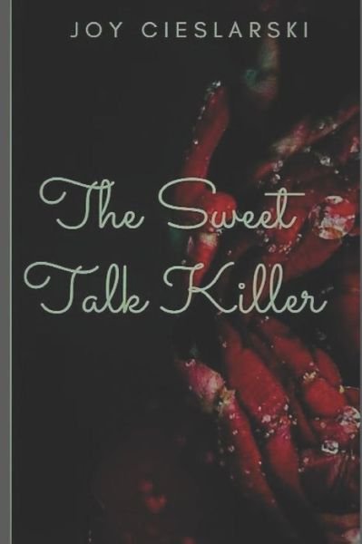 Cover for Joy Cieslarski · The Sweet Talk Killer (Paperback Book) (2019)