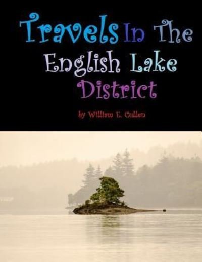 Cover for William E Cullen · Travels in the English Lake District (Taschenbuch) (2019)