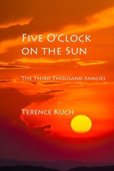 Cover for Terence Kuch · Five O'Clock on the Sun (Pocketbok) (2020)