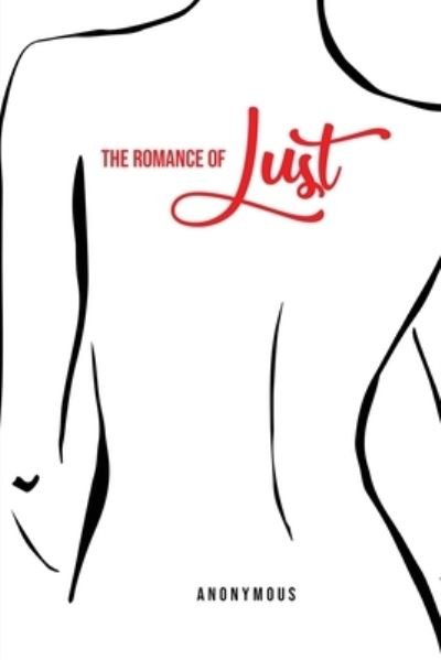 The Romance of Lust - Anonymous - Books - Public Publishing - 9781800601871 - May 10, 2020