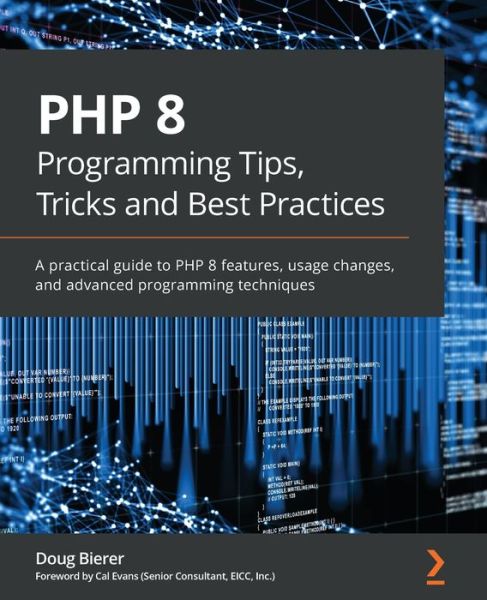 Cover for Doug Bierer · PHP 8 Programming Tips, Tricks and Best Practices: A practical guide to PHP 8 features, usage changes, and advanced programming techniques (Pocketbok) (2021)